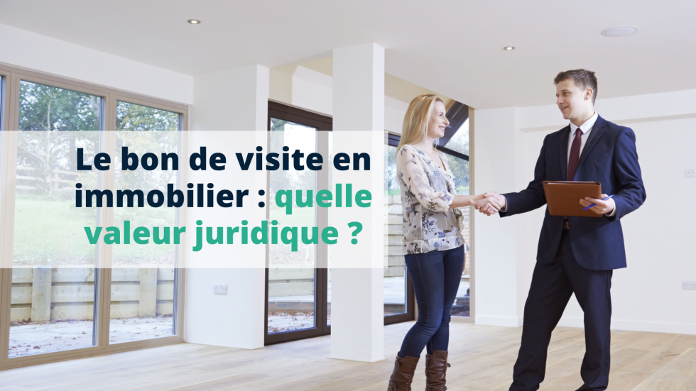 Le bon de visite en immobilier quelle valeur juridique