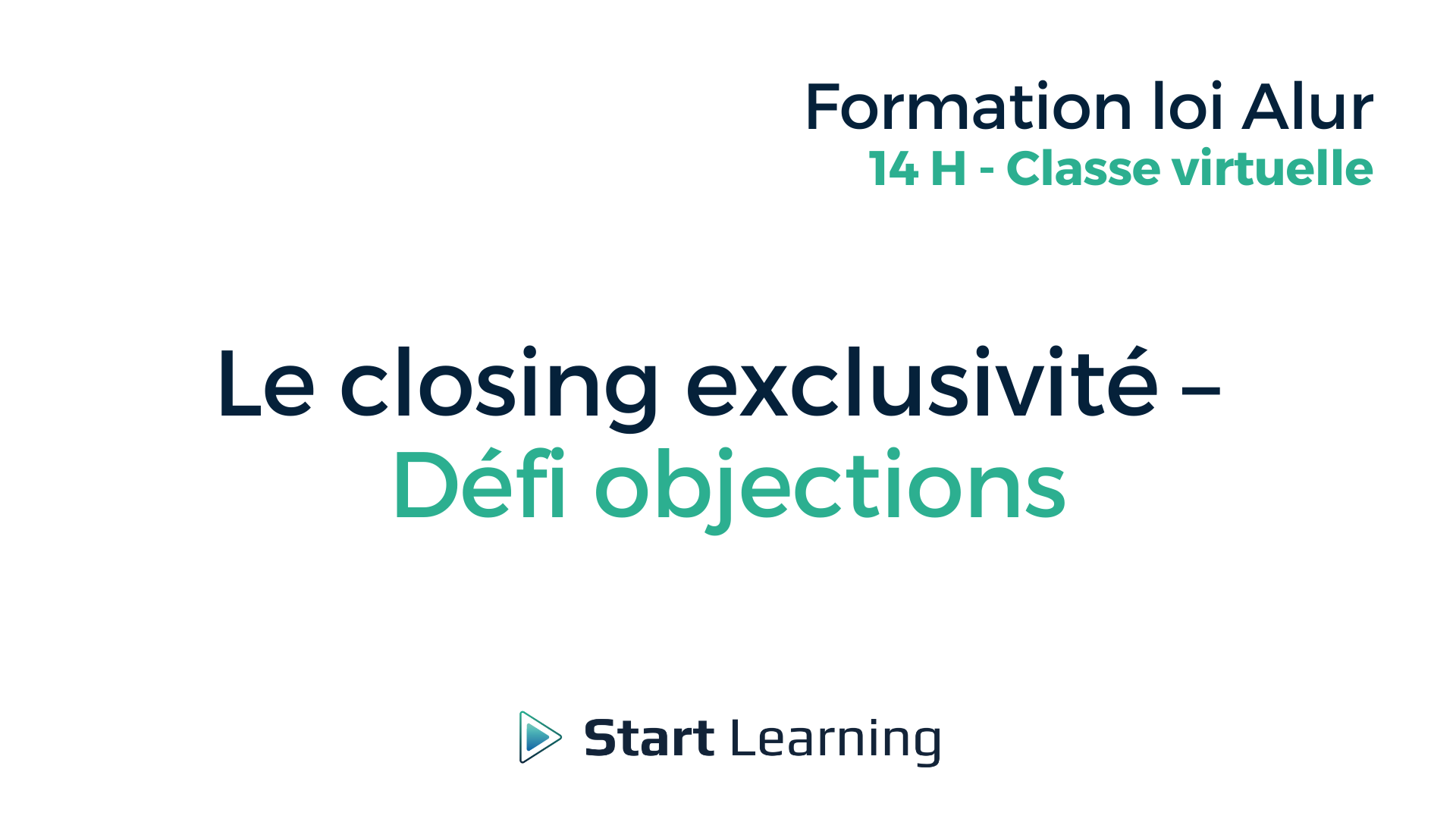 Formation loi Alur - Closing exclusivité - défi objections - Classe virtuelle